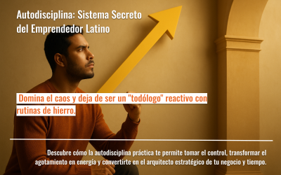 Autodisciplina: Sistema Secreto del Emprendedor Latino