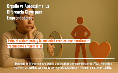 Orgullo vs Autoestima: La Diferencia Clave para Emprendedores