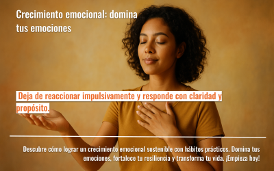 Crecimiento emocional: domina tus emociones