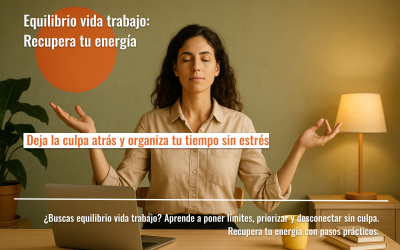 Equilibrio vida trabajo: Recupera tu energía
