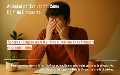 Ansiedad por Evaluación: Cómo Dejar de Bloquearte
