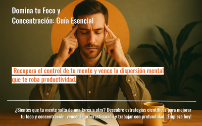 Domina tu Foco y Concentración: Guía Esencial